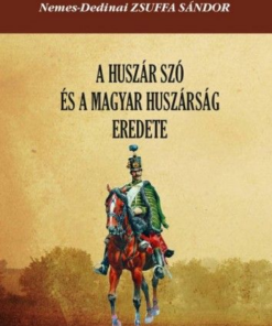 Alternative view of A huszár szó és a magyar huszárság eredete