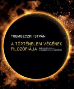 Alternative view of A történelem végének filozófiája – Makrotörténelmi és környezetetikai perspektívák