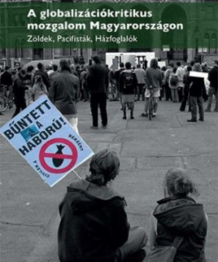 Alternative view of A globalizációkritikus mozgalom Magyarországon – Zöldek, pacifisták, házfoglalók