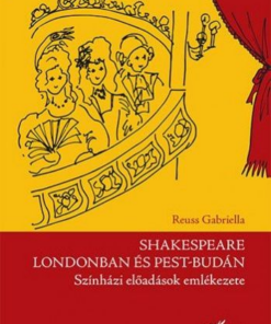 Alternative view of Shakespeare Londonban és Pest-Budán - Színházi előadások emlékezete