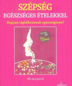Alternative view of Szépség egészséges ételekkel - Hogyan táplálkozzunk egészségesen?