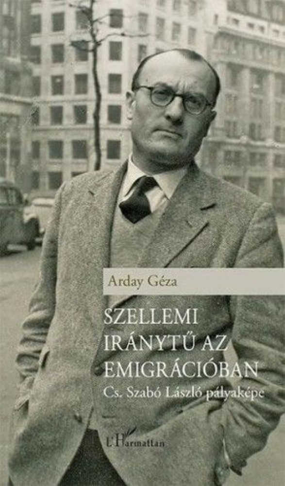 Szellemi iránytű az emigrációban – Cs. Szabó László pályaképe - Image 2