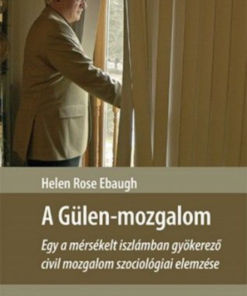Alternative view of A Gülen-mozgalom – Egy a mérsékelt iszlámban gyökerező civil mozgalom szociológiai elemzése