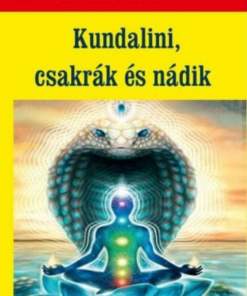 Alternative view of Kundalini, csakrák és nádik - A Kundalini kígyó felébresztése