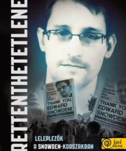 Alternative view of Rettenthetetlenek – leleplezők a Snowden-korszakban