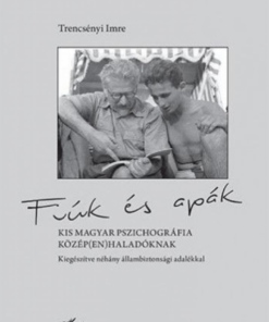 Alternative view of Fiúk és apák – Kis magyar pszichográfia közép(en)haladóknak, kiegészítve néhány állambiztonsági adalékkal