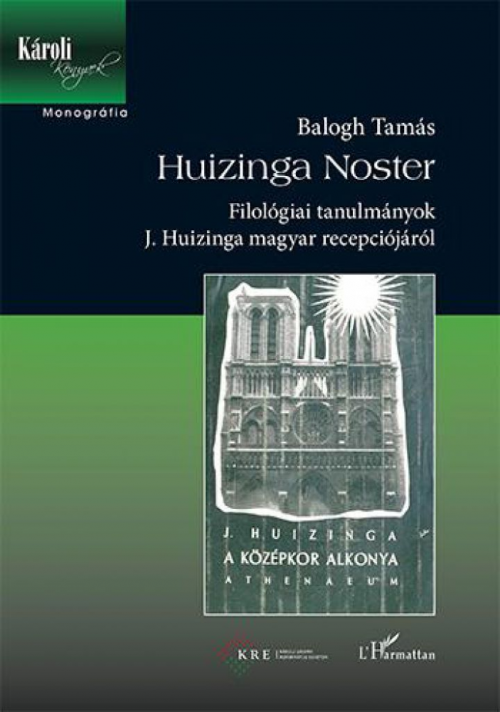 Huizinga Noster - Filológiai tanulmányok J. Huizinga magyar recepciójáról - Image 2