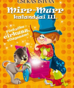 Alternative view of Mirr-Murr kalandjai 3. - Pintyőke cirkusz, világszám!