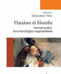 Alternative view of Hatalom és filozófia - Hermeneutikai, fenomenológiai megközelítések