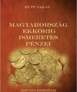 Alternative view of Magyarország ekkorig ismeretes pénzei - Árpádi korszak