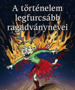 Alternative view of A történelem legfurcsább ragadványnevei