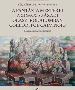 Alternative view of A fantázia mesterei a XIX-XX. századi olasz irodalomban Collóditól Calvinóig