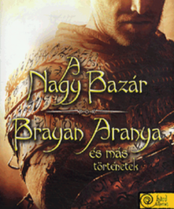 Alternative view of A nagy bazár - Brayan Aranya és más történetek - kemény kötés
