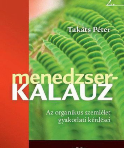 Alternative view of Menedzserkalauz 2. - Az organikus szemlélet gyakorlati kérdései