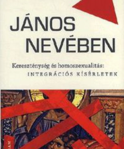Alternative view of János nevében - Kereszténység és homoszexualitás: integrációs kísérletek