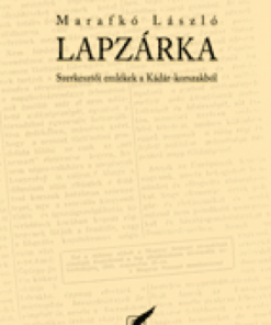 Alternative view of Lapzárka - Szerkesztői emlékek a Kádár-korszakból