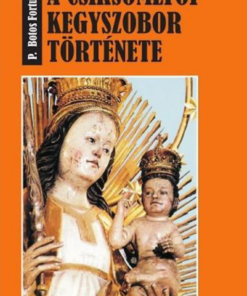 Alternative view of A csíksomlyói kegyszobor története