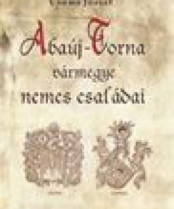 Alternative view of Abaúj-Torna vármegye nemes családai