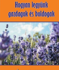Alternative view of Hogyan legyünk gazdagok és boldogak - Út a gazdagsághoz