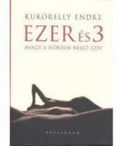 Alternative view of Ezer és 3 avagy a nőkben rejlő szív