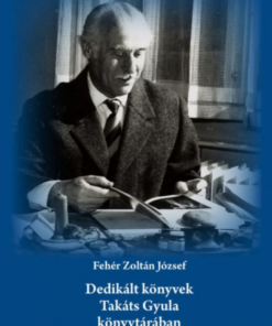 Alternative view of Dedikált könyvek Takáts Gyula könyvtárában