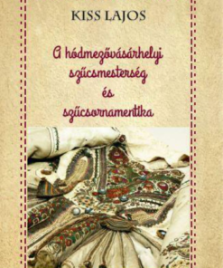 Alternative view of A hódmezővásárhelyi szűcsmesterség és szűcsornamentika