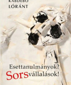 Alternative view of Esettanulmányok? Sorsvállalások!