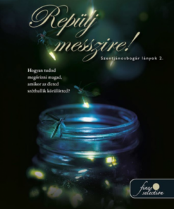 Repülj messzire! (Szentjánosbogár lányok 2.)