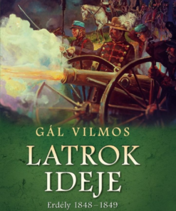 Latrok ideje - Erdély 1848-1849