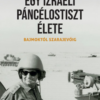 Egy izraeli páncélostiszt élete - Bajmoktól Szarajevóig