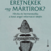 Eretnekek vagy mártírok?