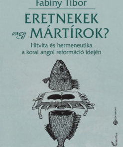 Eretnekek vagy mártírok?