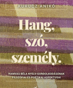 Alternative view of Hang, szó, személy - Hamvas Béla nyelv-gondolkodásának filozófiai és poétikai aspektusai