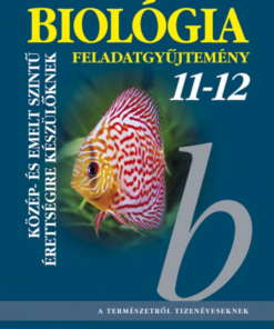 Alternative view of Biológia 11?12. Feladatgyűjtemény közép- és emelt szintű érettségire készülőknek (MS-3153)