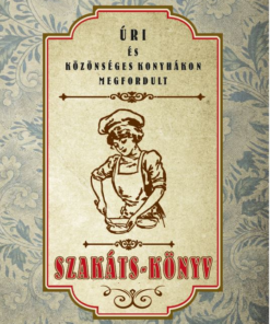 Alternative view of Úri és közönséges konyhákon megfordult SZAKÁTS-KÖNYV