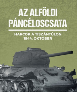 Alternative view of Az alföldi páncéloscsata - Harcok a Tiszántúlon, 1944. október