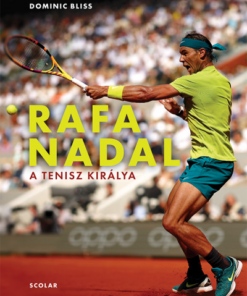 Rafa Nadal - A tenisz királya