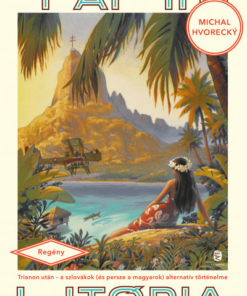 Tahiti utópia - Trianon után - a szlovákok (és persze a magyarok) alternatív történelme