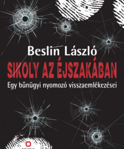 Sikoly az éjszakában - Egy bűnügyi nyomozó visszaemlékezései