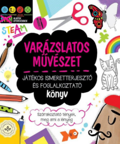 Varázslatos művészet - Játékos ismeretterjesztő és foglalkoztató könyv - Szórakoztató tények, meg ami a lényeg