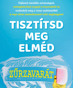 Tisztítsd meg elméd zűrzavarát