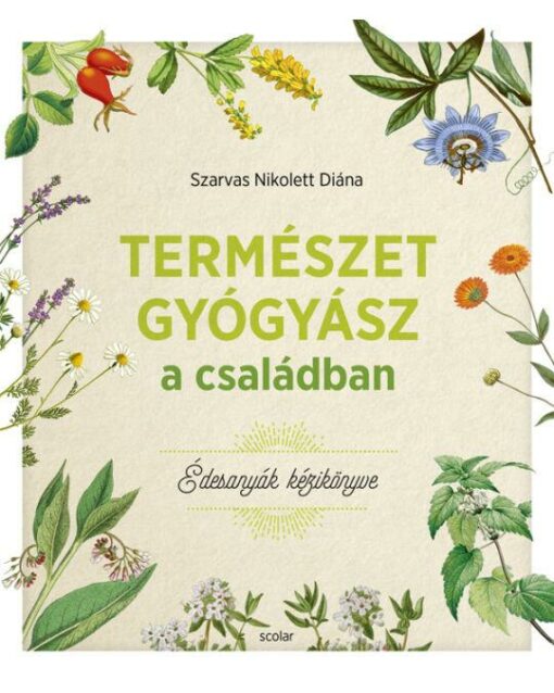 Szarvas Nikolett Diána: Édesanyák kézikönyve_Természetgyógyász a családban
