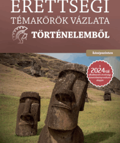 Érettségi témakörök vázlata történelemből - középszinten