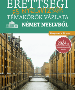 Érettségi és nyelvvizsga témakörök vázlata német nyelvből - középszint, B1 szint