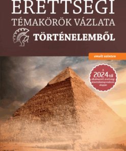 Érettségi témakörök vázlata történelemből - emelt szinten