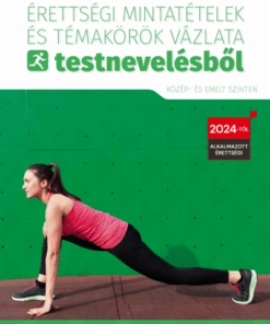 Érettségi mintatételek és témakörök vázlata testnevelésből (közép- és emelt szinten)