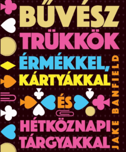 Bűvésztrükkök érmékkel, kártyákkal és hétköznapi tárgyakkal