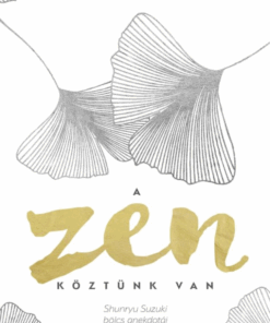 A Zen köztünk van