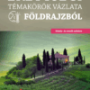 Érettségi témakörök vázlata földrajzból (közép- és emelt szinten)