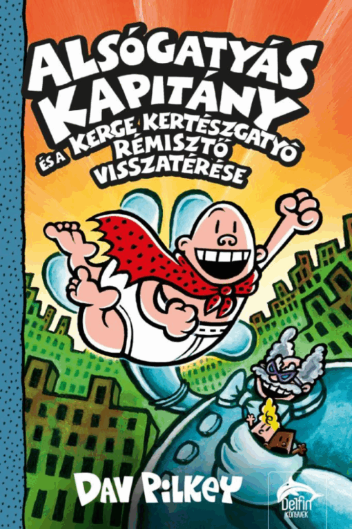Alsógatyás Kapitány és a Kerge Kertészgatyó rémisztő visszatérése